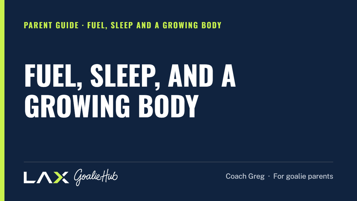 Fuel, Sleep, and a Growing Body: a LAX Goalie Hub article for parents of youth lacrosse goalies