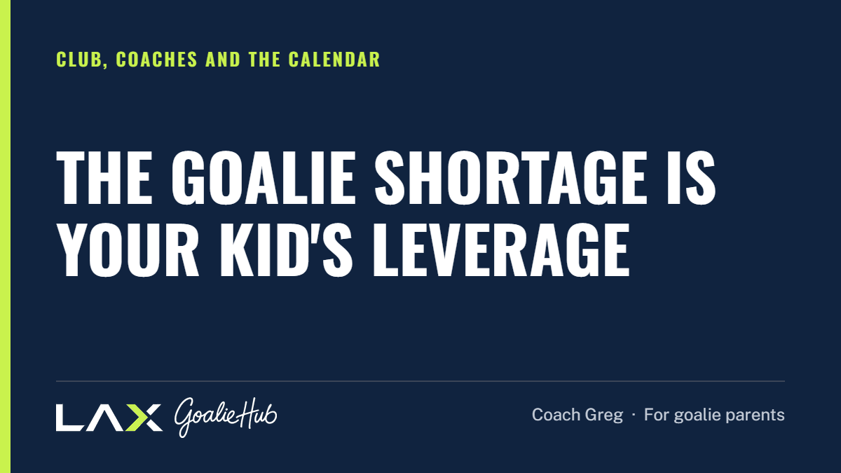 The Goalie Shortage Is Your Kid's Leverage: a LAX Goalie Hub article for parents of youth lacrosse goalies