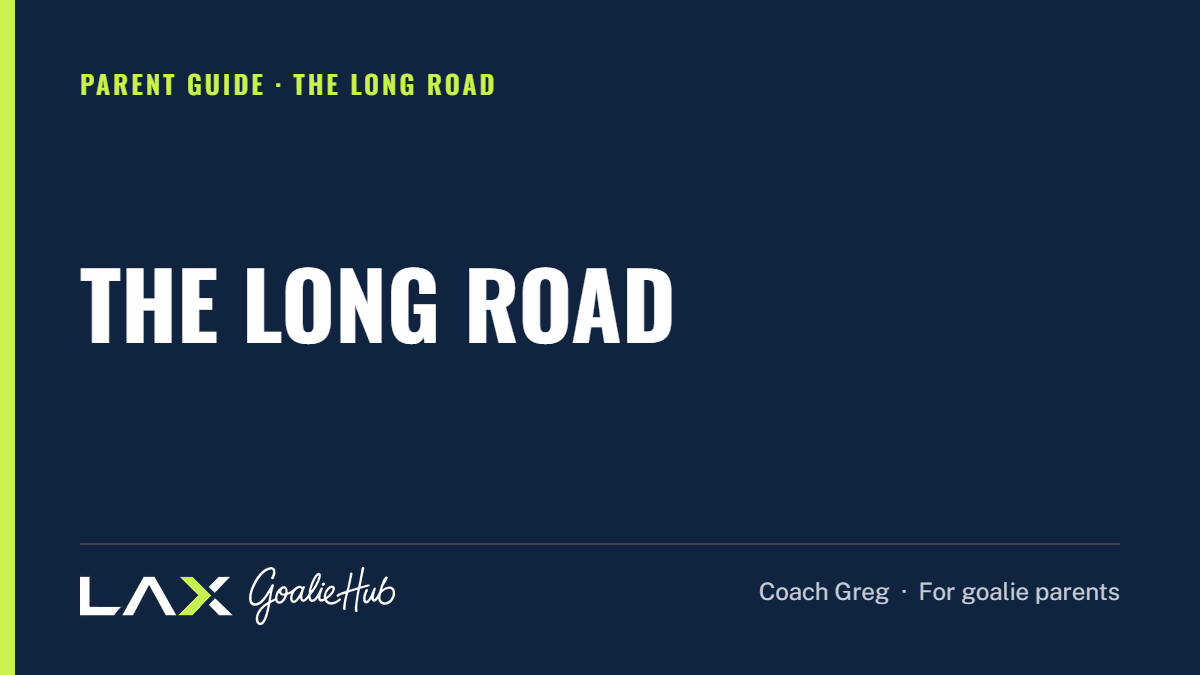 The Long Road: a LAX Goalie Hub article for parents of youth lacrosse goalies