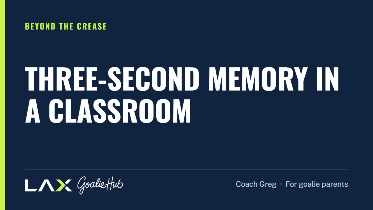 Three-Second Memory in a Classroom: a LAX Goalie Hub article for parents of youth lacrosse goalies