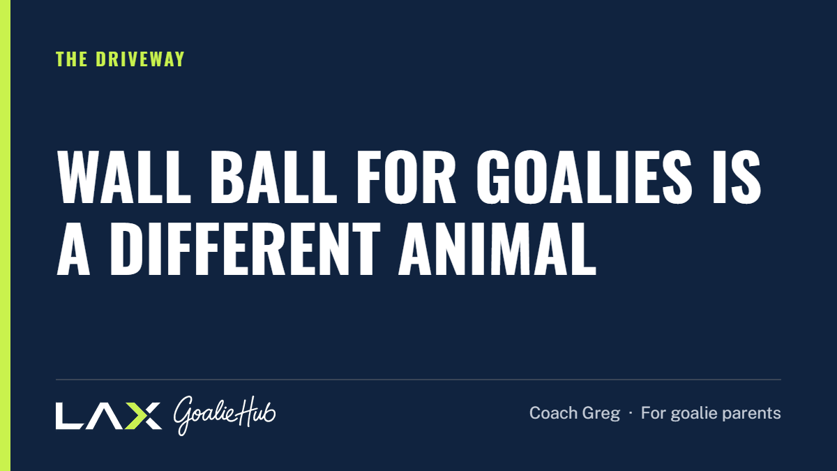 Wall Ball for Goalies Is a Different Animal: a LAX Goalie Hub article for parents of youth lacrosse goalies