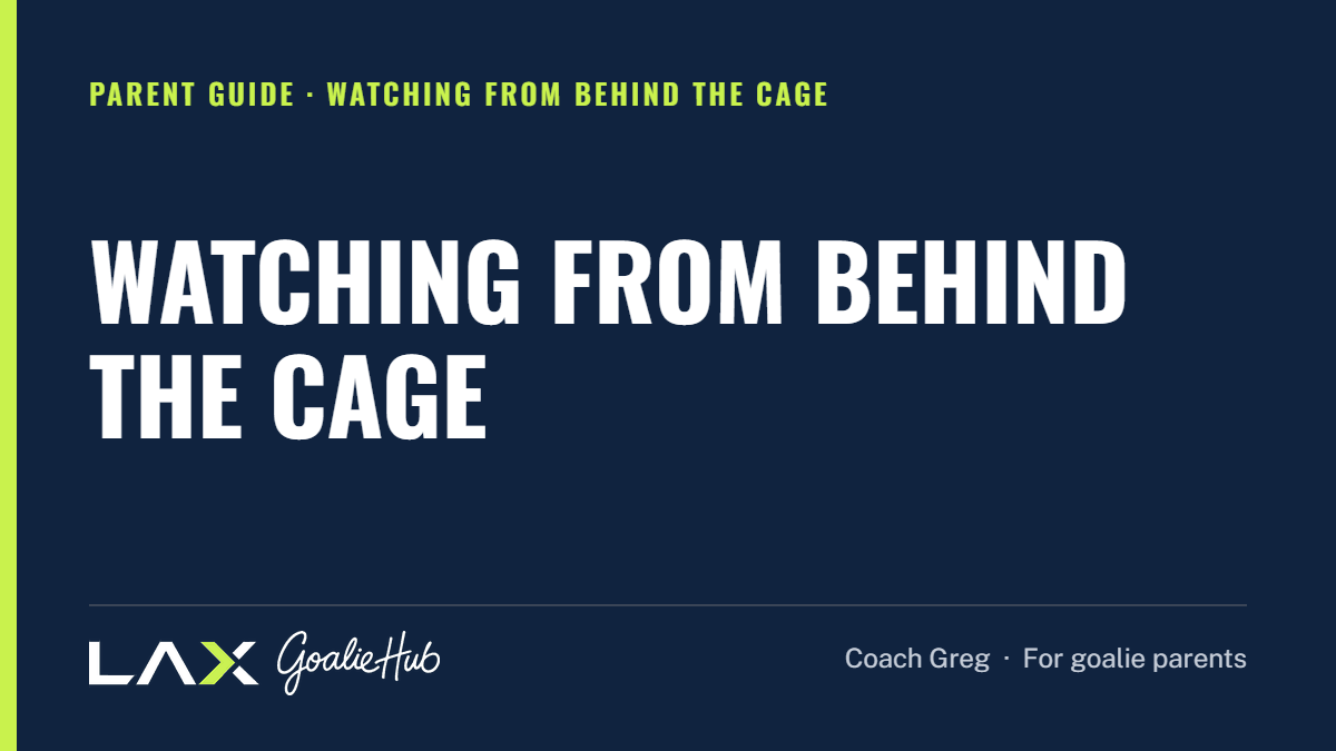 Watching From Behind the Cage: a LAX Goalie Hub article for parents of youth lacrosse goalies