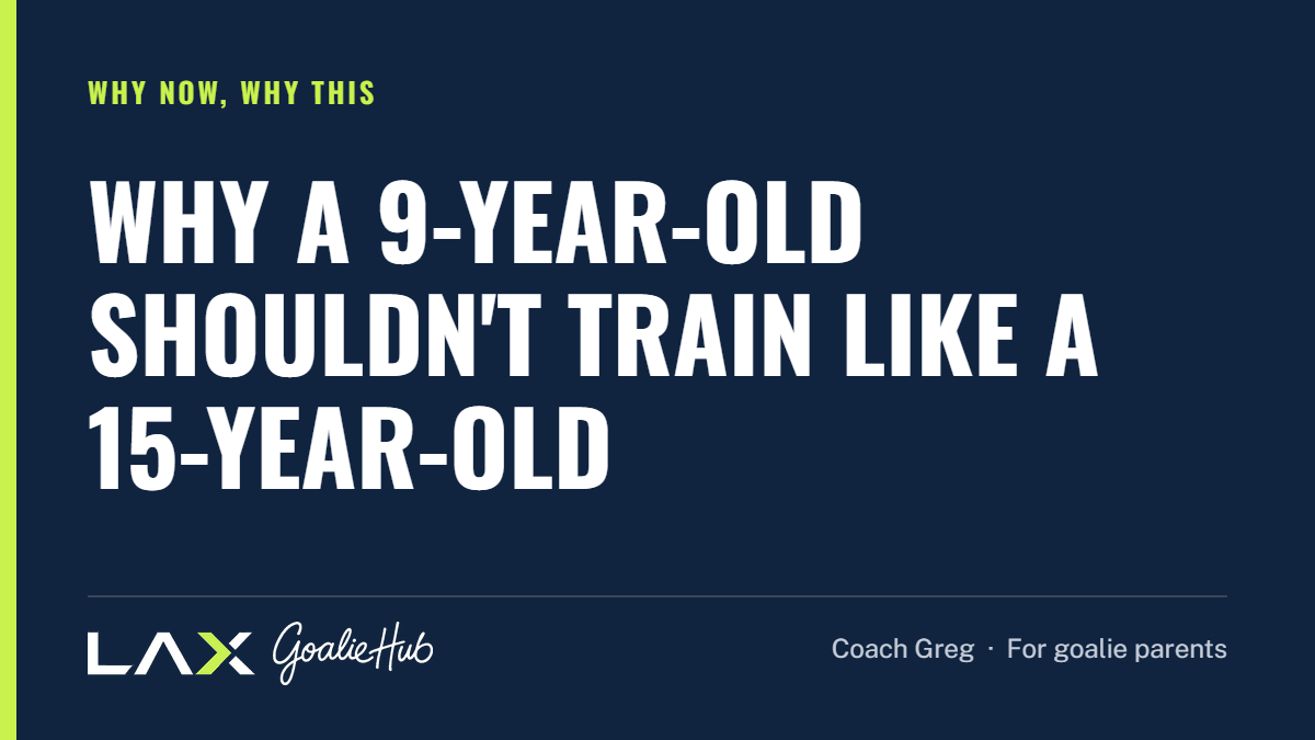 Why a 9-Year-Old Shouldn't Train Like a 15-Year-Old: a LAX Goalie Hub article for parents of youth lacrosse goalies