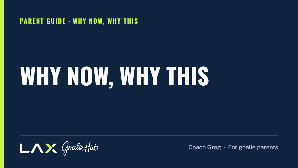 Why Now, Why This: a LAX Goalie Hub article for parents of youth lacrosse goalies