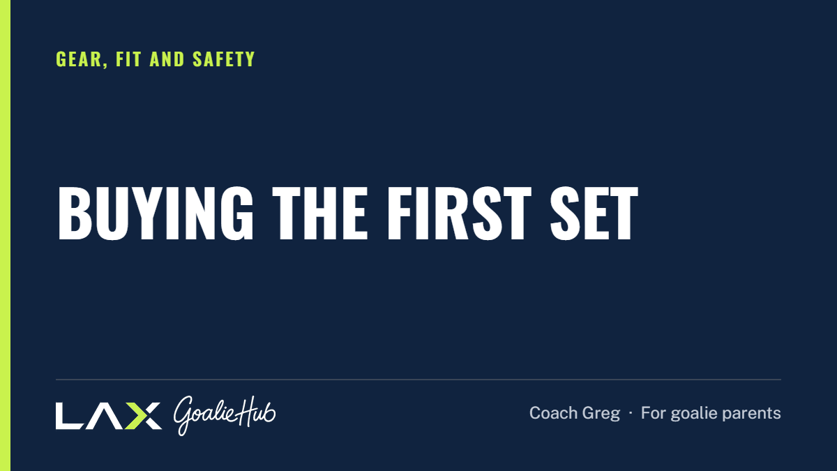 Buying the First Set: a LAX Goalie Hub article for parents of youth lacrosse goalies