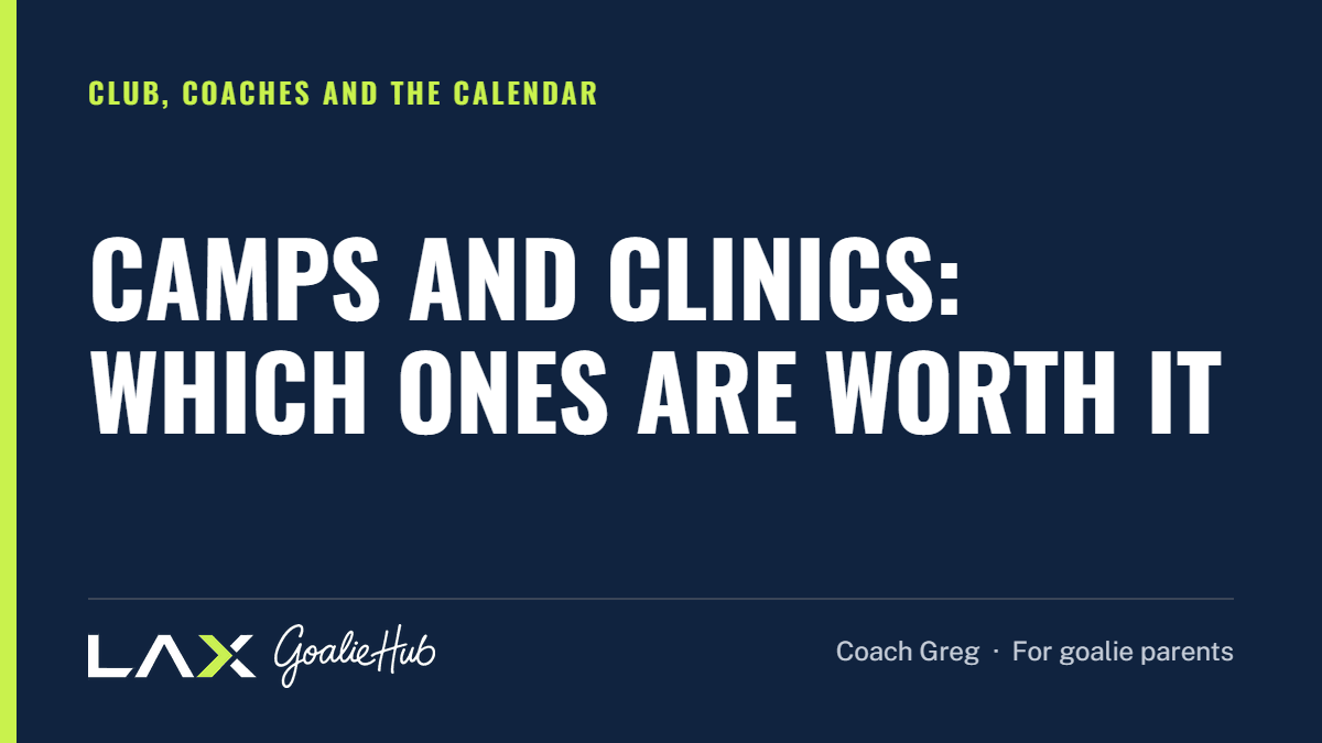 Camps and Clinics: Which Ones Are Worth It: a LAX Goalie Hub article for parents of youth lacrosse goalies