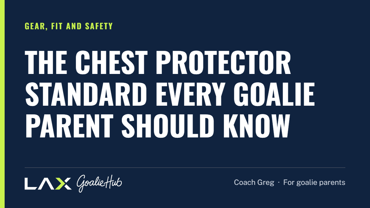The Chest Protector Standard Every Goalie Parent Should Know: a LAX Goalie Hub article for parents of youth lacrosse goalies