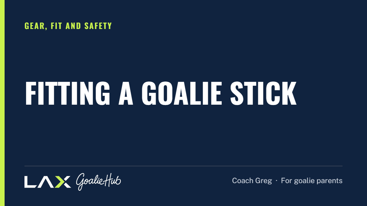 Fitting a Goalie Stick: a LAX Goalie Hub article for parents of youth lacrosse goalies