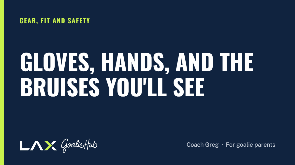 Gloves, Hands, and the Bruises You'll See: a LAX Goalie Hub article for parents of youth lacrosse goalies