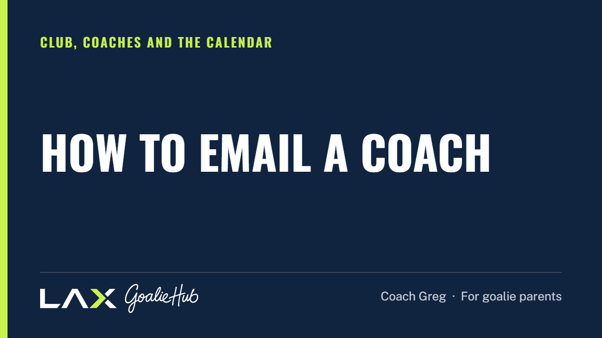 How to Email a Coach: a LAX Goalie Hub article for parents of youth lacrosse goalies