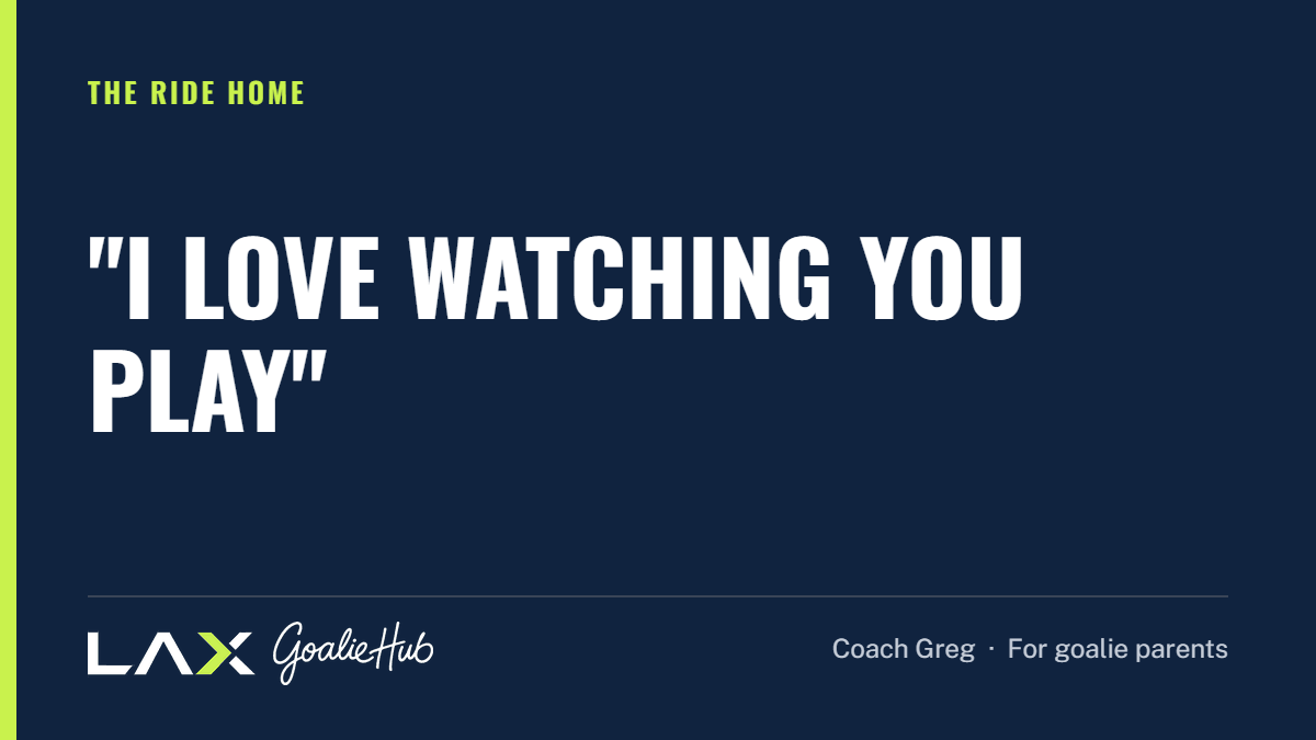 "I Love Watching You Play": a LAX Goalie Hub article for parents of youth lacrosse goalies