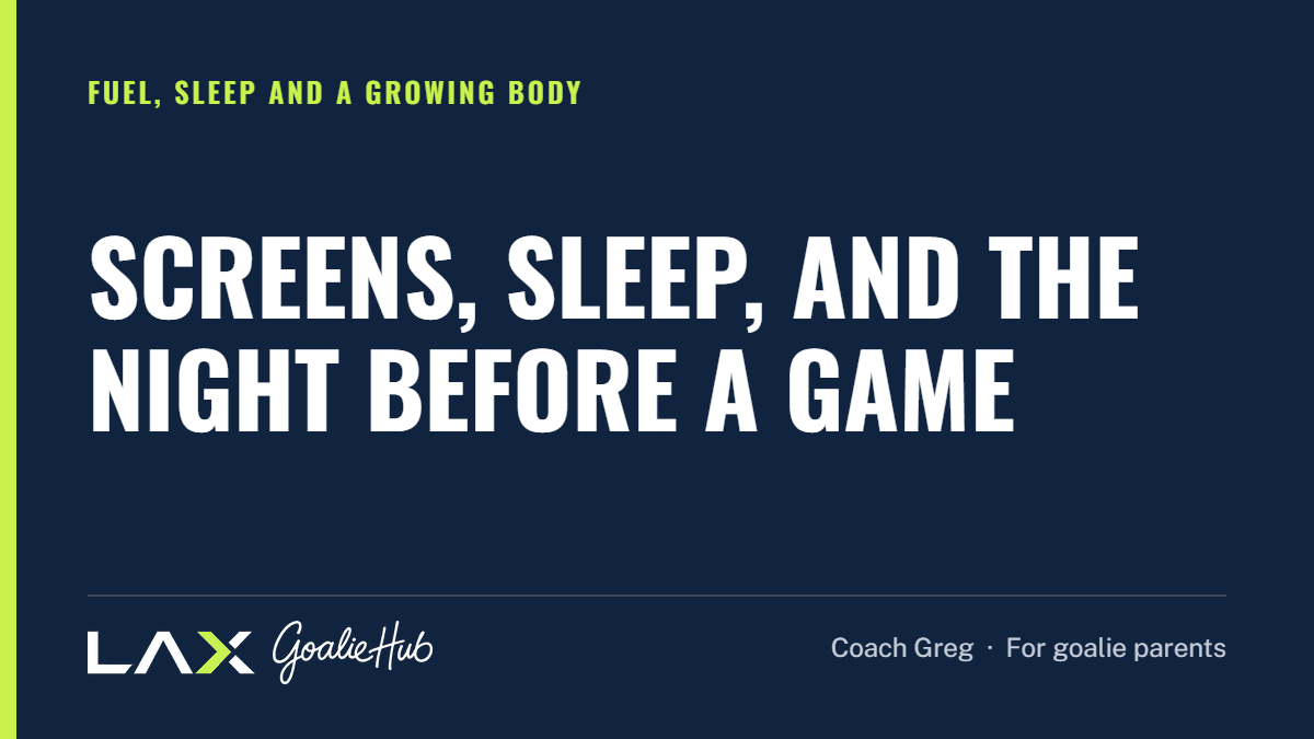 Screens, Sleep, and the Night Before a Game: a LAX Goalie Hub article for parents of youth lacrosse goalies