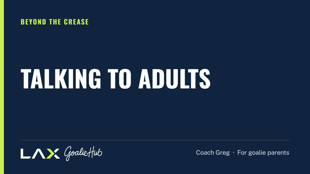 Talking to Adults: a LAX Goalie Hub article for parents of youth lacrosse goalies