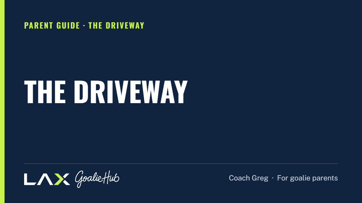 The Driveway: a LAX Goalie Hub article for parents of youth lacrosse goalies