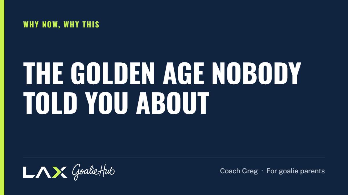 The Golden Age Nobody Told You About: a LAX Goalie Hub article for parents of youth lacrosse goalies