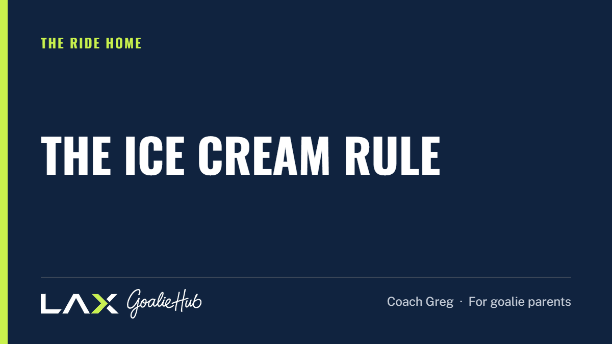 The Ice Cream Rule: a LAX Goalie Hub article for parents of youth lacrosse goalies
