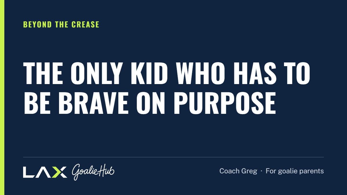 The Only Kid Who Has to Be Brave on Purpose: a LAX Goalie Hub article for parents of youth lacrosse goalies