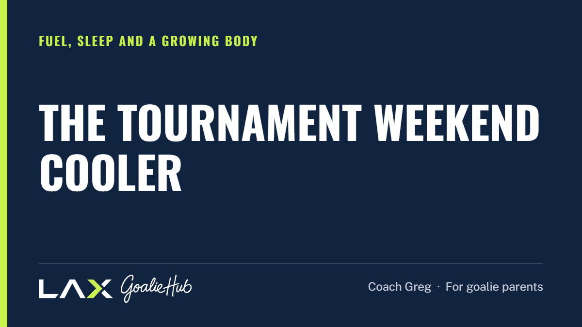 The Tournament Weekend Cooler: a LAX Goalie Hub article for parents of youth lacrosse goalies