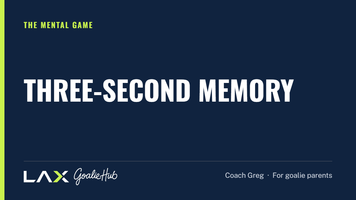 Three-Second Memory: a LAX Goalie Hub article for parents of youth lacrosse goalies