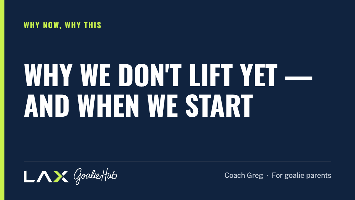 Why We Don't Lift Yet — and When We Start: a LAX Goalie Hub article for parents of youth lacrosse goalies