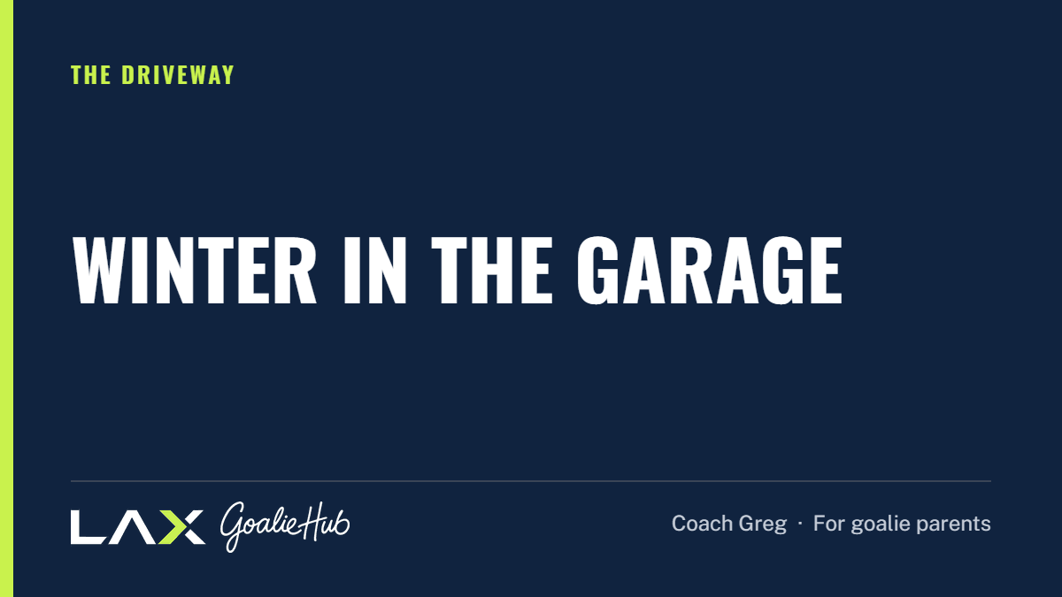 Winter in the Garage: a LAX Goalie Hub article for parents of youth lacrosse goalies